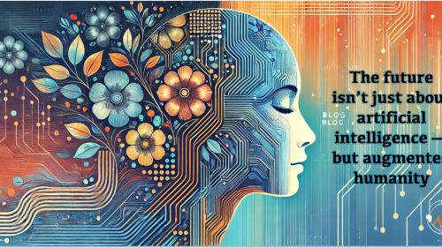 The Future Isn’t Just About Artificial Intelligence — But Augmented Humanity